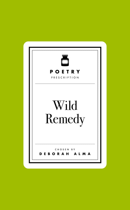 Poetry Prescription: Wild Remedy