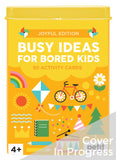 Busy Ideas for Bored Kids Joyful Edition