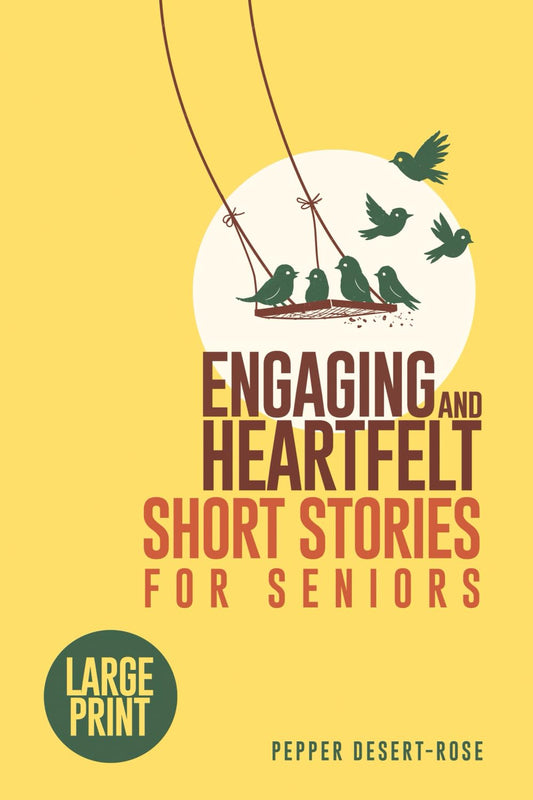 ENGAGING AND HEARTFELT SHORT STORIES FOR SENIORS: Large Print Timeless and Meaningful Tales for the Golden Years - With Fun Puzzles to Keep Your Mind Engaged