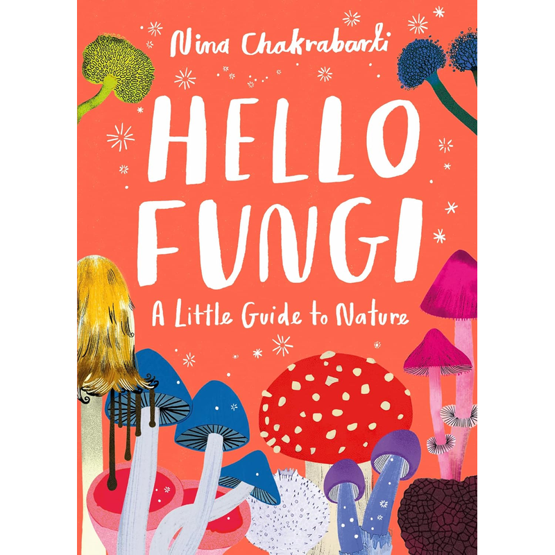 Hello Fungi: A Little Guide to Nature