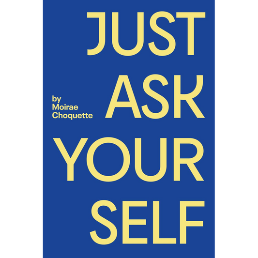 Just Ask Your Self