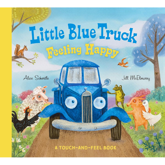 Little Blue Truck Feeling Happy: A Touch-and-Feel Book