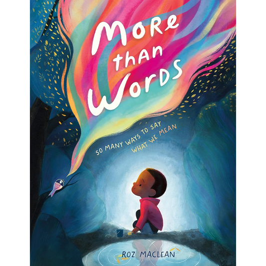 More than Words: So Many Ways to Say What We Mean