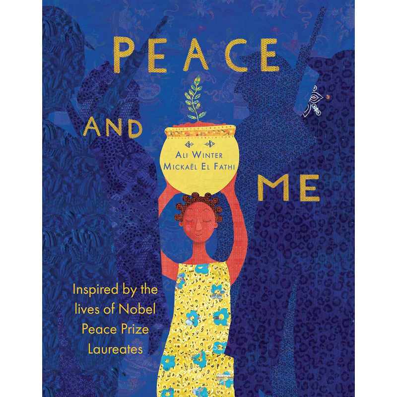 Peace and Me: Inspired by the Lives of Nobel Peace Prize Laureates