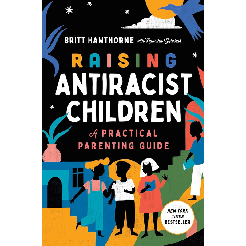 Raising Antiracist Children: A Practical Parenting Guide