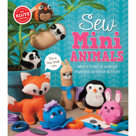 Sew Mini Animals More Than 12 Animal Plushies to Stitch & Stuff