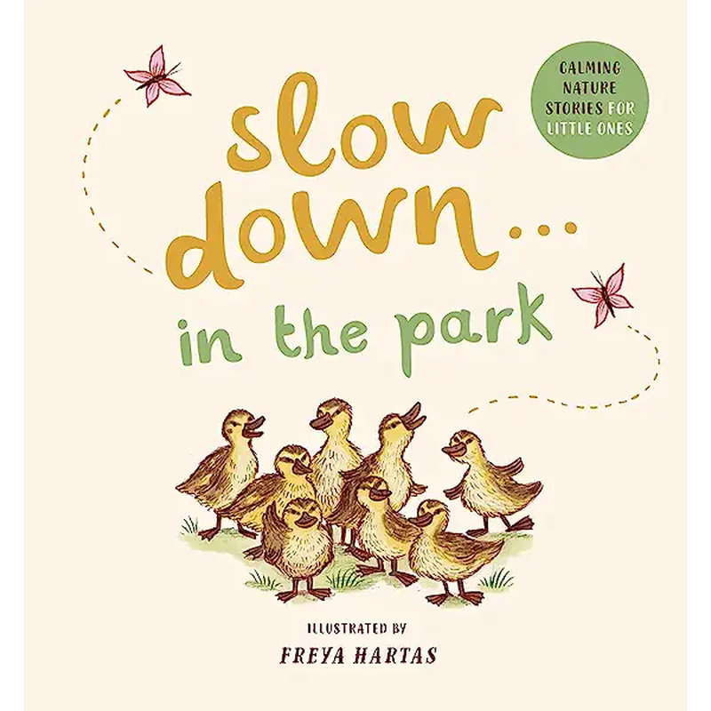Slow Down . . . in the Park: Calming Nature Stories for Little Ones