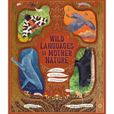 Wild Languages of Mother Nature: 48 Stories of How Nature Communicates: 48 Stories of How Nature Communicates