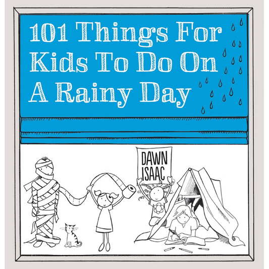 101 Things for Kids to Do on a Rainy Day