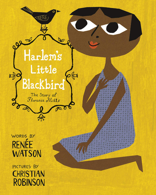 Harlem's Little Blackbird The Story of Florence Mills