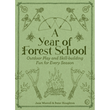 A Year of Forest School Outdoor Play and Skill-building Fun for Every Season