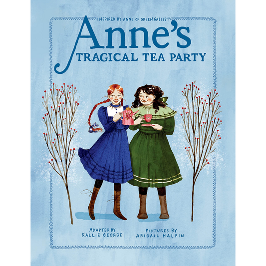 Anne's Tragical Tea Party: Inspired by Anne of Green Gables
