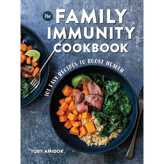 The Family Immunity Cookbook: 101 Easy Recipes to Boost Health