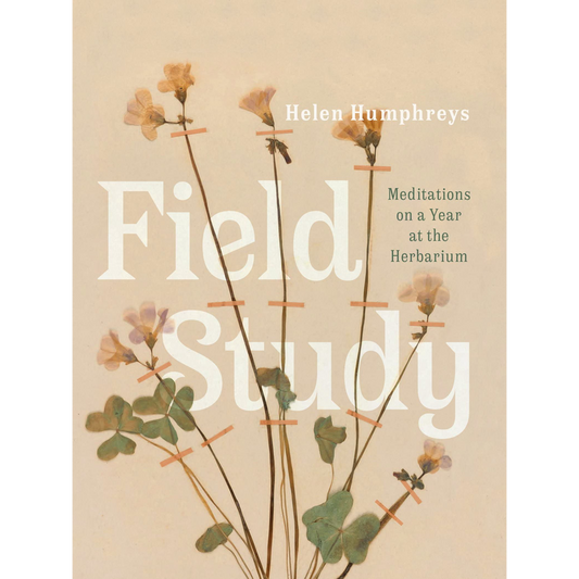 Field Study: Meditations on a Year at the Herbarium