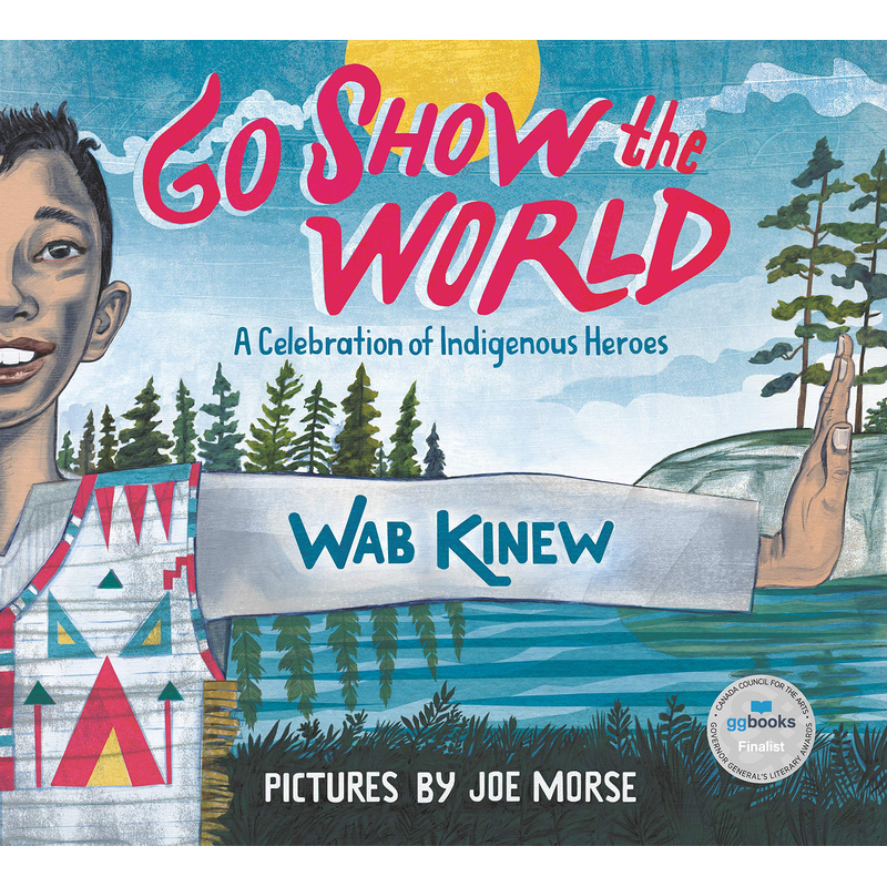 Go Show the World: A Celebration of Indigenous Heroes