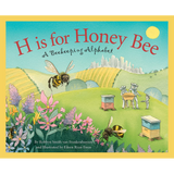 H is for Honey Bee: A Beekeeping Alphabet
