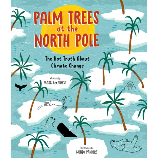 Palm Trees at the North Pole: The Hot Truth About Climate Change