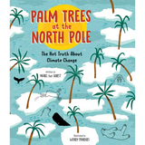 Palm Trees at the North Pole: The Hot Truth About Climate Change