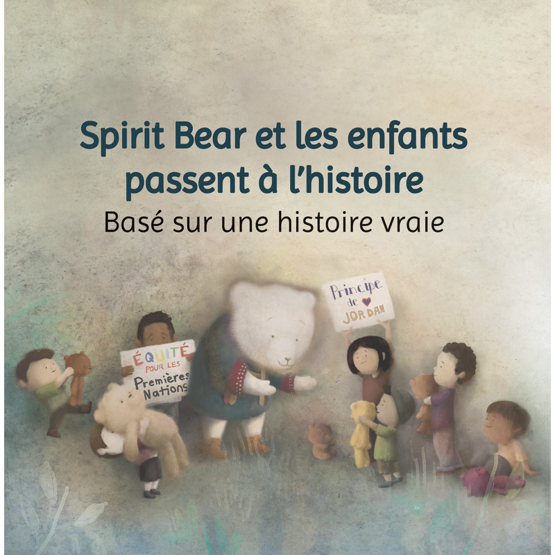 Spirit Bear et les enfants passent à l'histoire: Basé sur une histoire vraie