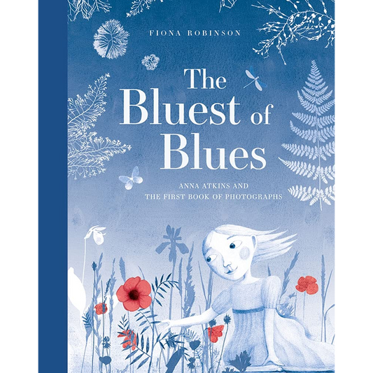 The Bluest of Blues: Anna Atkins and the First Book of Photographs