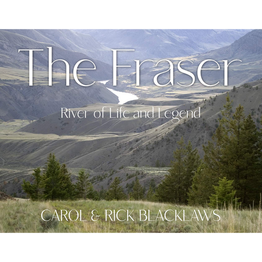The Fraser River of Life and Legend