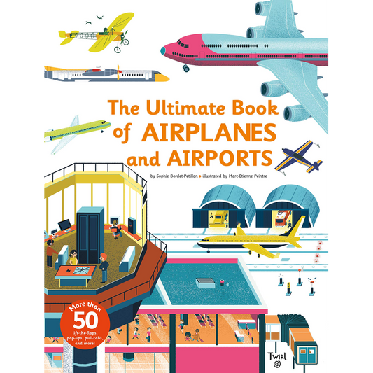 The Ultimate Book of Airplanes and Airports