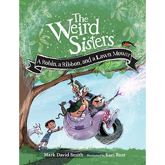 The Weird Sisters A Robin, a Ribbon, and a Lawn Mower