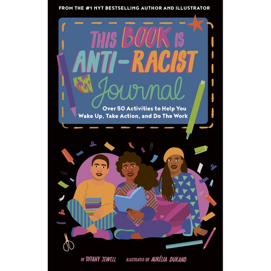 This Book Is Anti-Racist Journal: Over 50 activities to help you wake up, take action, and do the work Diary