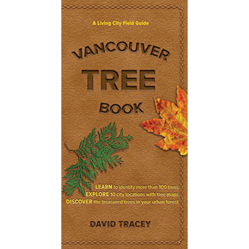 Vancouver Tree Book: A Living City Field Guide