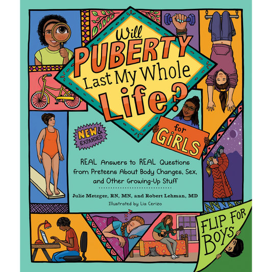 Will Puberty Last My Whole Life?: REAL Answers to REAL Questions from Preteens About Body Changes, Sex, and Other Growing-Up Stuff