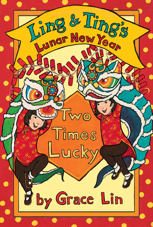 Ling &amp; Ting’s Lunar New Year: Two Times Lucky