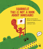 Squirrels! This is Not a Book about Dinosaurs