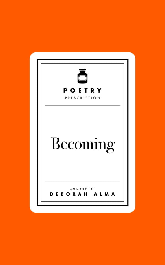 Poetry Prescription: Becoming