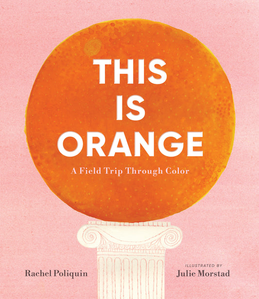 Oct 26, 2 pm, Book Launch, Storytime and Art Workshop "This Is Orange: A Field Trip Through Color"