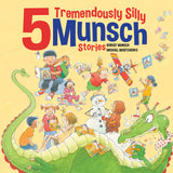 5 Tremendously Silly Munsch Stories