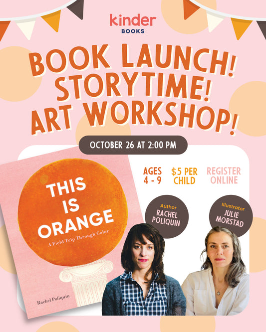 Oct 26, 2 pm, Book Launch, Storytime and Art Workshop "This Is Orange: A Field Trip Through Color"