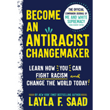 Become an Antiracist Changemaker: The official companion journal of Me and White Supremacy Young Readers' Edition