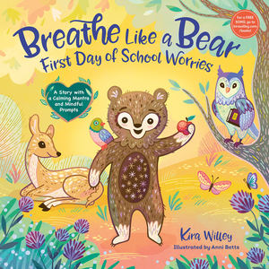 Breathe Like a Bear: First Day of School Worries: A Story with a Calming Mantra and Mindful Prompts