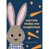 Carrots Make Me Suspicious