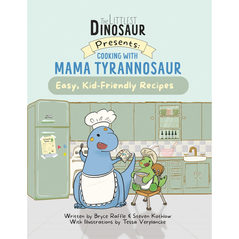 Cooking With Mama Tyrannosaur: Easy, Kid-Friendly Recipes  Follow the author Bryce Raffle Bryce RaffleBryce Raffle Cooking With Mama Tyrannosaur: Easy, Kid-Friendly Recipes