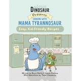 Cooking With Mama Tyrannosaur: Easy, Kid-Friendly Recipes  Follow the author Bryce Raffle Bryce RaffleBryce Raffle Cooking With Mama Tyrannosaur: Easy, Kid-Friendly Recipes