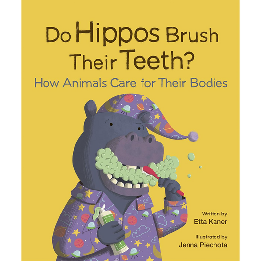 Do Hippos Brush Their Teeth?: How Animals Care for Their Bodies