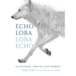 Echo Loba, Loba Echo: Of Wisdom, Wolves and Women