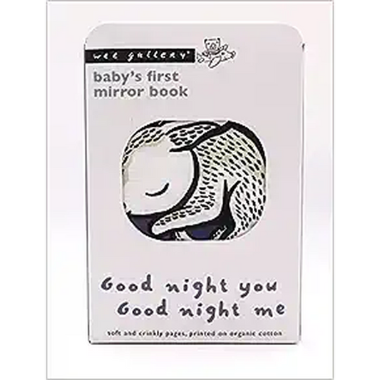 Good Night You, Good Night Me: Baby's First Mirror Book - soft and crinkly pages, printed on organic cotton (Wee Gallery)