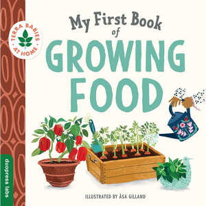 My First Book of Growing Food: Create Nature Lovers with this Earth-Friendly Book for Babies and Toddlers.