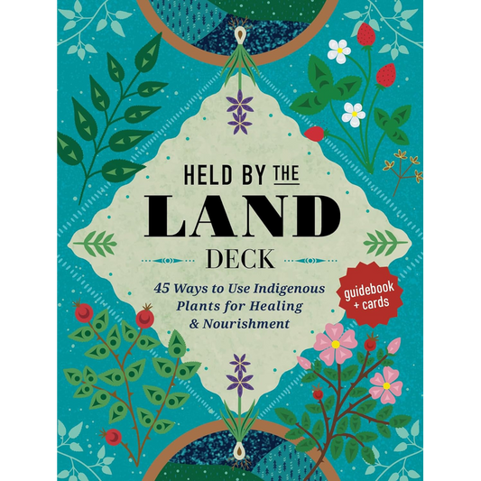 Held by the Land Deck: 45 Ways to Use Indigenous Plants for Healings & Nourishment - Guidebook + Cards