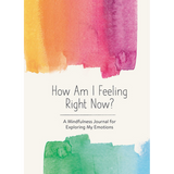 How Am I Feeling Right Now? A Mindfulness Journal for Exploring My Emotions