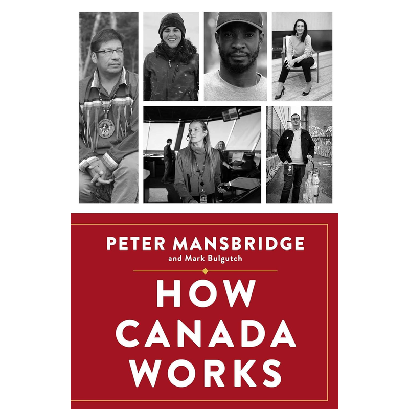 How Canada Works: The People Who Make Our Nation Thrive