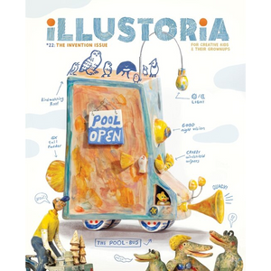 Illustoria: Invention: Issue #22: Stories, Comics, DIY, For Creative Kids and Their Grownups