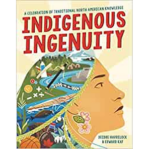 Indigenous Ingenuity: A Celebration of Traditional North American Knowledg